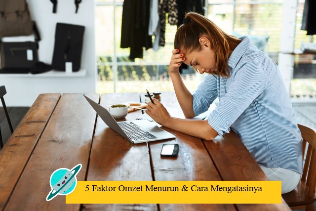 5 Faktor Omzet Menurun & Cara Mengatasinya